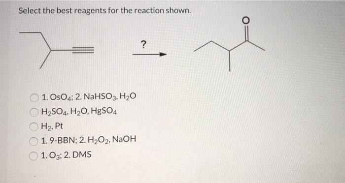 Select the best reagents for the reaction below.